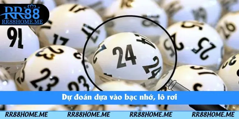 Soi Cầu Xổ Số RR88 - Thủ Thuật Nâng Cao Cơ Hội Trúng Số 3 Dự đoán dựa vào bạc nhớ, lô rơi