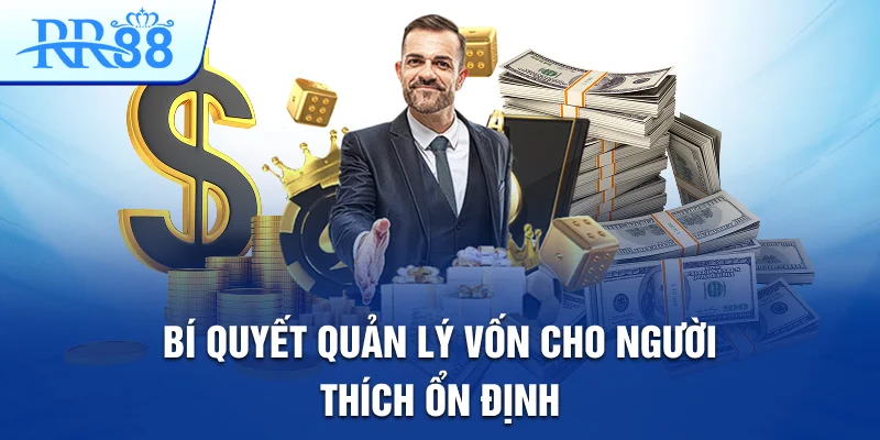Bí Quyết Quản Lý Vốn Để Tránh Rủi Ro Khi Chơi Tại RR88 3 Bí quyết quản lý vốn cho người thích ổn định