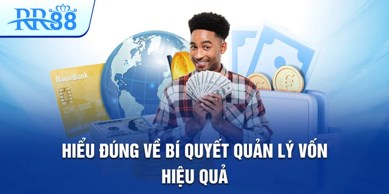 Bí Quyết Quản Lý Vốn Để Tránh Rủi Ro Khi Chơi Tại RR88 2 Hiểu đúng về bí quyết quản lý vốn hiệu quả