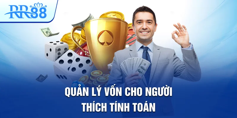 Bí Quyết Quản Lý Vốn Để Tránh Rủi Ro Khi Chơi Tại RR88 4 Quản lý vốn cho người thích tính toán